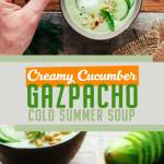 Creamy Cucumber Pesto Gazpacho