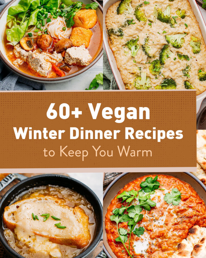 60+ Vegan Dinner Recipes to Keep You Warm This Winter