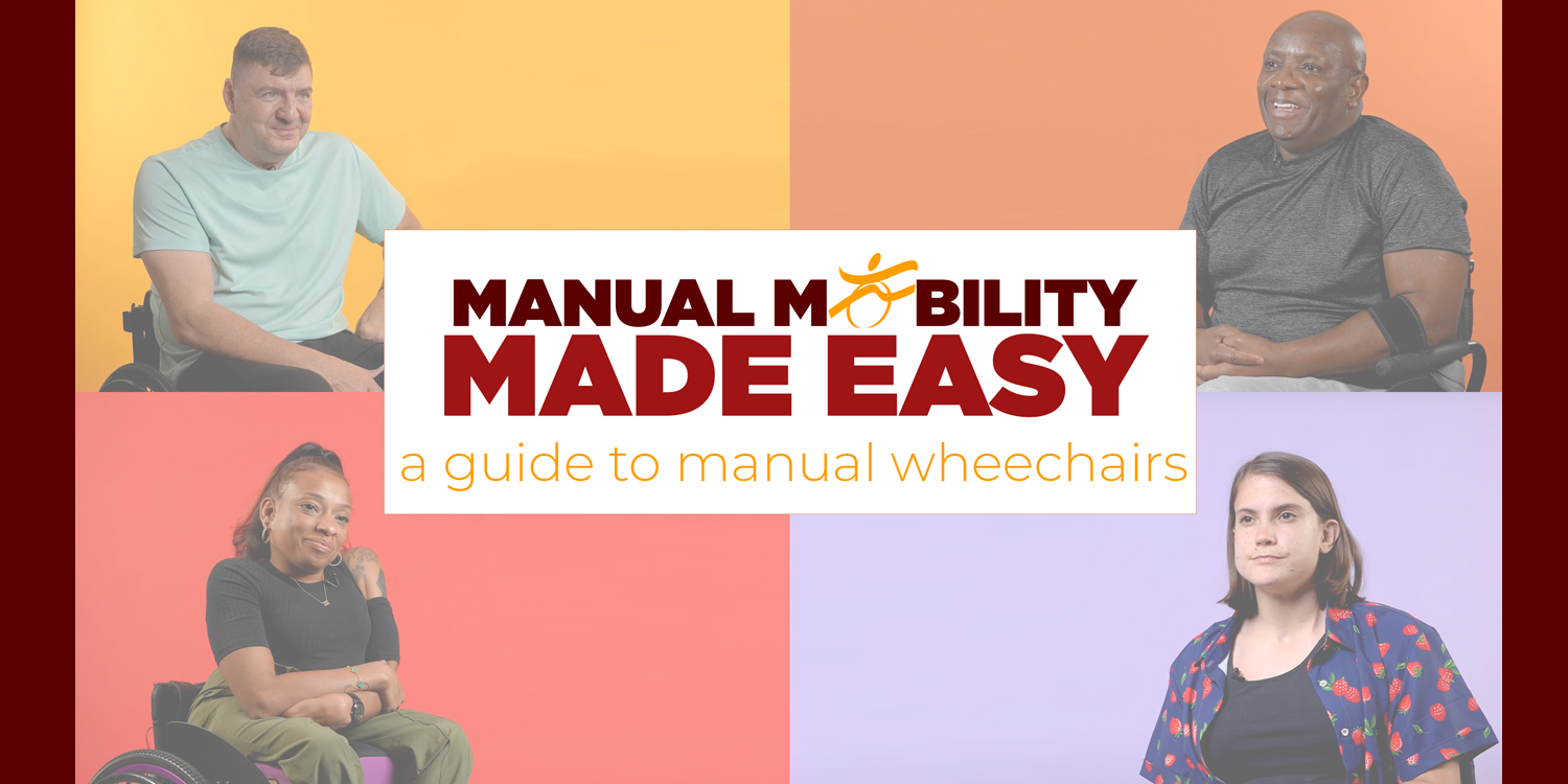 A white square with text saying "Manual Mobility Made Easy: a guide to manual wheelchairs" overlaying four photos of individuals using wheelchairs in front of colorful backgrounds